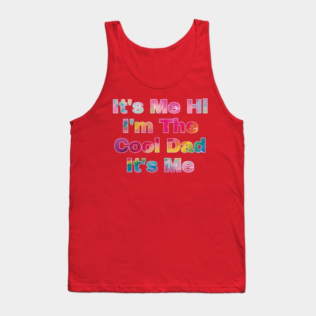 It's Me Hi I'm The Cool Dad It's Me Tank Top by EunsooLee